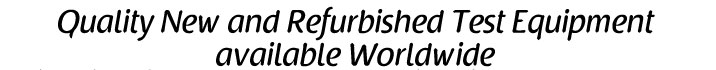 Quality New and Refurbished Test Equipment Available Worldwide